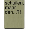 Schuilen, maar dan...?! by R. van der Kroef