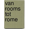 Van Rooms tot Rome door R. van der Kroef