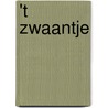 't Zwaantje door M. Van Der Auwera