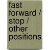 Fast forward / stop / other positions door Onbekend