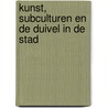 Kunst, subculturen en de duivel in de stad door S. Thissen