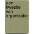 Een kwestie van organisatie