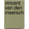 Vincent van den Meersch by W. van den Meersch