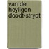 van de heyligen doodt-strydt