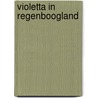 Violetta in regenboogland by I. de Jong