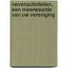 Nevenactiviteiten, een meerwaarde van uw vereniging by S. Steenstra