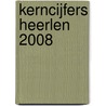 Kerncijfers Heerlen 2008 door Gemeente Heerlen