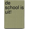 De school is uit! door A. Somers