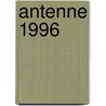 Antenne 1996 door D.J. Korf