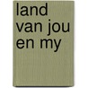 Land van jou en my by Jonk Commandeur
