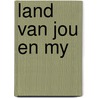 Land van jou en my door Jonk Commandeur