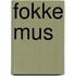 Fokke mus