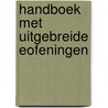 Handboek met uitgebreide eofeningen by Unknown