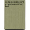 Competentiegericht Examineren in het kort by R. Van Someren