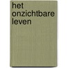 Het onzichtbare leven door L. Vancrevel