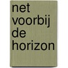Net voorbij de horizon door Riet Fiddelaers-Jaspers