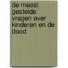 De meest gestelde vragen over kinderen en de dood door Riet Fiddelaers-Jaspers