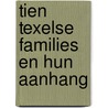 Tien Texelse families en hun aanhang door C. Hoogerheide
