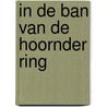 In de ban van de Hoornder Ring by M. de Graaff