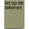 Let op de tekenen by Willem Tetelepta