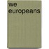 We europeans