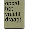 Opdat het vrucht draagt door E. van Heyst