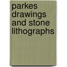 Parkes drawings and stone lithographs door Parkes