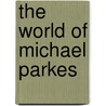 The world of Michael Parkes by M. Parkes