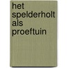 Het Spelderholt als proeftuin door J. Heun
