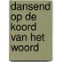 Dansend op de koord van het woord