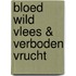 Bloed wild vlees & verboden vrucht