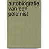 Autobiografie van een polemist by R.J. Henkes