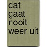 Dat gaat nooit weer uit door Janke Klok