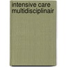 Intensive Care Multidisciplinair by Unknown