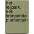 Het Leijpark, een krimpende plantentuin