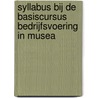 Syllabus bij de basiscursus bedrijfsvoering in Musea by Unknown