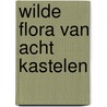 Wilde flora van acht kastelen door Douwes