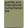 Guerilla and international humanitarian law door Onbekend
