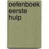Oefenboek eerste hulp by Unknown