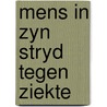 Mens in zyn stryd tegen ziekte by Gribling