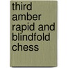 Third amber rapid and blindfold chess by Broeder
