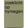 Zoeklicht op nymegen by Hamers
