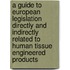 A guide to European legislation directly and indirectly related to human Tissue Engineered Products
