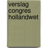 Verslag congres Hollandwet door Onbekend