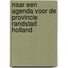 Naar een Agenda voor de provincie Randstad Holland by Unknown