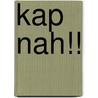 Kap nah!! by M. Rueb