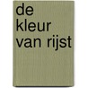 De kleur van rijst by A. Rosman-Kleinjan