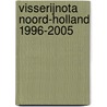 Visserijnota Noord-Holland 1996-2005 door J. Quak