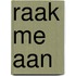 Raak me aan