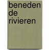 Beneden de rivieren by G. Thijs